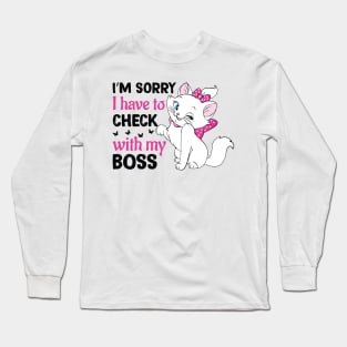 Funny Fluffy Cats Quots: Im Sorry I Have To Check With my Boss Funny Cats Lover Long Sleeve T-Shirt